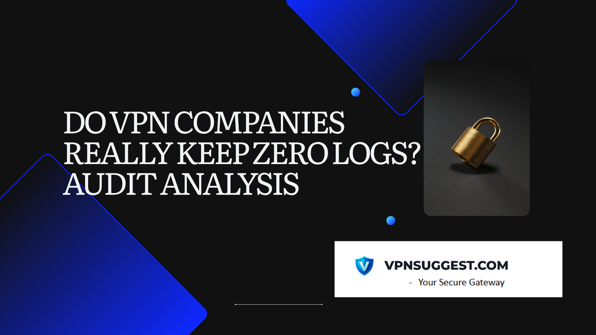 Do VPN Companies Really Keep Zero Logs? Audit Analysis