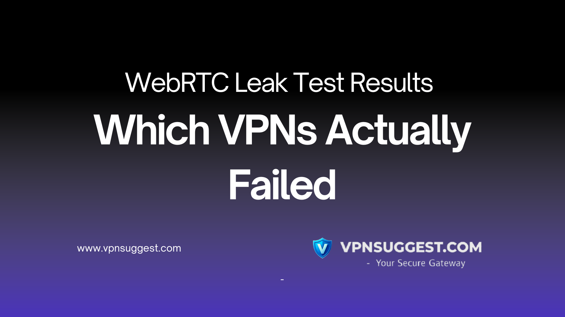 WebRTC Leak Test Results – Which VPNs Actually Failed